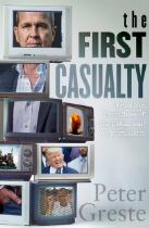 The First Casualty : a memoir from the front lines of the global war on journalism.