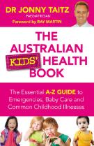 The Australian Kids' Health Book: The Essential A-Z Guide to Emergencies, Baby Care and Common Childhood Illnesses
