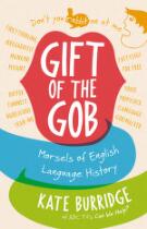 Gift of the gob : morsels of English language history