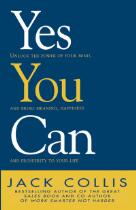 Yes You Can: Unlock the Power of Your Mind and Bring Meaning, Happiness and Prosperity to Your Life