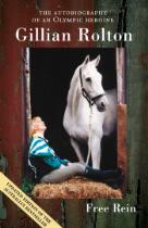 Free Rein The Autobiography of an Olympic Heroine