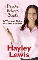 Dream Believe Create: A Woman's Guide to Small Business