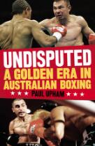 Undisputed: A Golden Era in Australian Boxing.