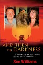 And Then the Darkness: The Disappearance of Peter Falconio and the Trial s of Joanne Lees