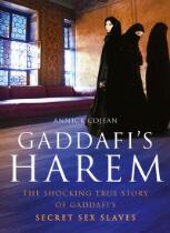 Gaddafi's Harem: The shocking true story of Gaddafi's secret sex slaves