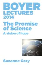 Boyer Lectures 2014: The Promise of Science - A Vision of Hope