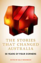 The Stories That Changed Australia : 50 Years of Four Corners