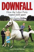 Downfall: How the Labor Party Ripped Itself Apart