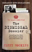 The dismissal dossier : everything you were never meant to know about November 1975