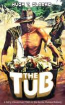 The Tub : a story of Australian POWs on the Burma-Thailand railway