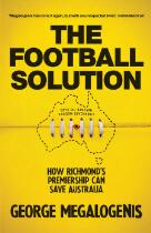 The football solution : how Richmond's premiership can save Australia