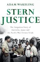 Stern Justice : the forgotten story of Australia, Japan and the Pacific War Crimes trials.