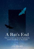 A bat's end : the Christmas Island pipistrelle and extinction in Australia