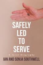 Safely led to serve : a joint biography
