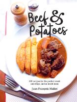 Beef & potatoes : 200 recipes for the perfect steak and chips, and so much more