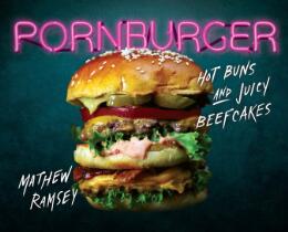 Pornburger : hot buns and juicy beefcakes