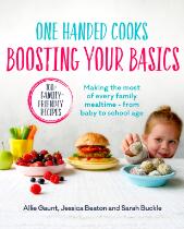One handed cooks : boosting your basics : making the most of every family mealtime - from baby to school age