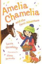 Amelia Chamelia and the Farm Adventure : Amelia Chamelia 4
